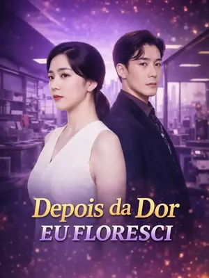 Depois da Dor Eu Floresci