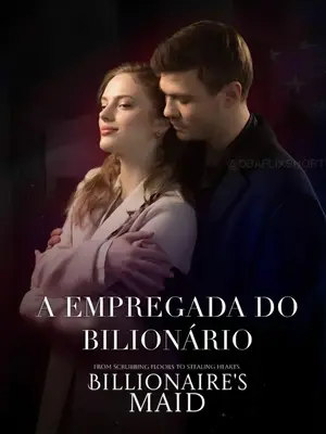 A Empregada Do Bilionário (Billionaire’s Maid)