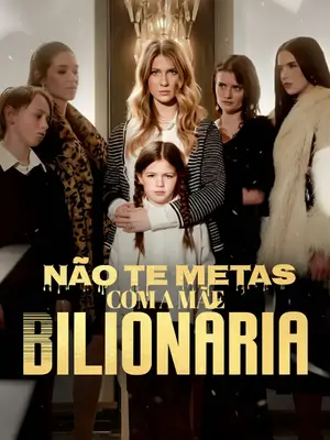 Não Te Metas Com a Mãe Bilionária (Não Se Meta com a Mãe Bilionária) - (Não Mexa Com a Mãe Bilionária)