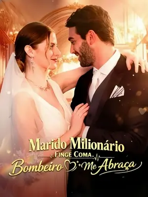 Marido Milionario Finge Coma, Bombeiro Me Abraça