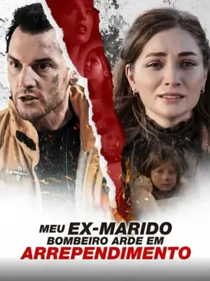 Meu Ex Marido Bombeiro Arde Em Arrependimento