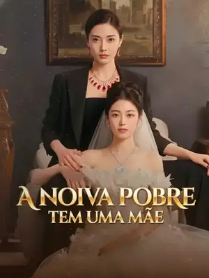 A Noiva Pobre Tem Uma Mãe CEO