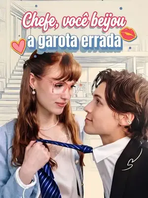 Chefe, Você Beijou a Garota Errada (Boss, You Kissed the Wrong Girl)