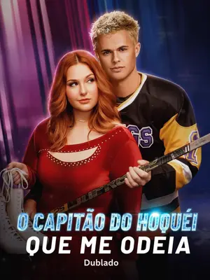 O Capitão Do Hoquéi Que Me Odeia (o Capitão Do Time De Hóquei Que Me Odeia )