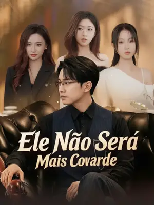 Ele Não Será Mais Covarde