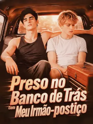 Preso no Banco de Trás Com Meu Irmão Postiço