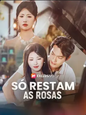 Só Restam as Rosas
