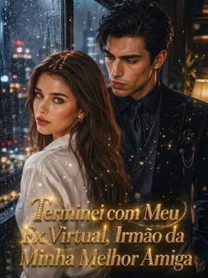 Terminei Com Meu Ex Virtual Irmão da Minha Melhor Amiga
