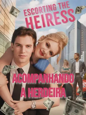 Acompanhando a Herdeira (Escorting The heiress)