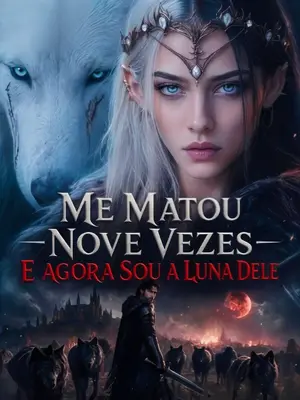 Me Matou Nove Vezes e Agora Sou a Luna Dele
