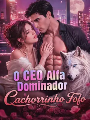 O CEO Alfa Dominador é Meu Cachorrinho Fofo