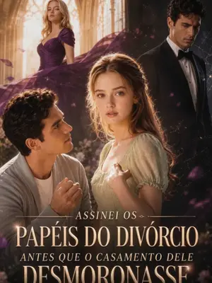 Assinei os Papéis do Divórcio Antes que o Casamento Dele Desmoronasse